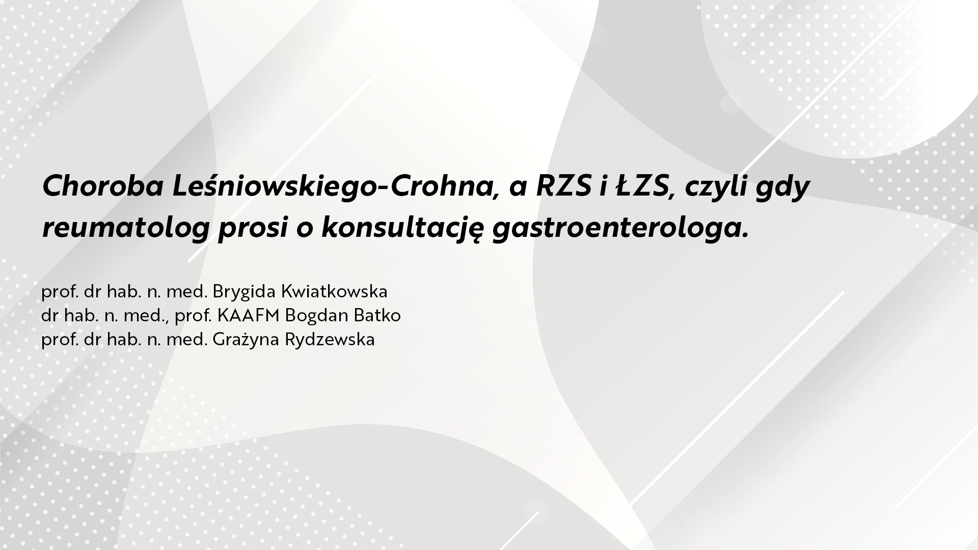 Choroba Leśniowskiego-Crohna a RZS i ŁZS, czyli gdy reumatolog prosi o konsultację gastroenterologa