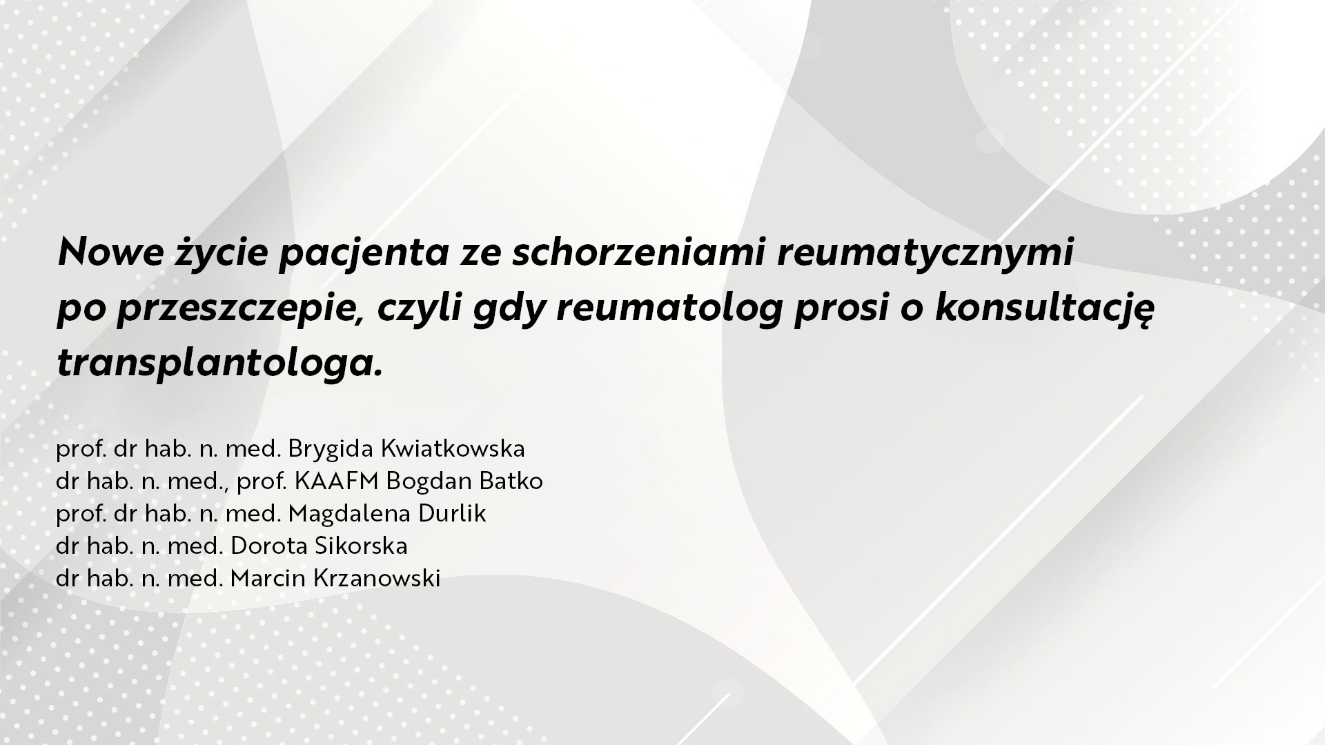 Nowe życie pacjenta ze schorzeniami reumatycznymi po przeszczepie, czyli gdy reumatolog prosi o konsultację transplantologa