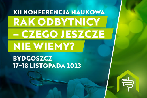 XII Konferencja Naukowo-Szkoleniowa Rak Odbytnicy – Czego Jeszcze Nie ...