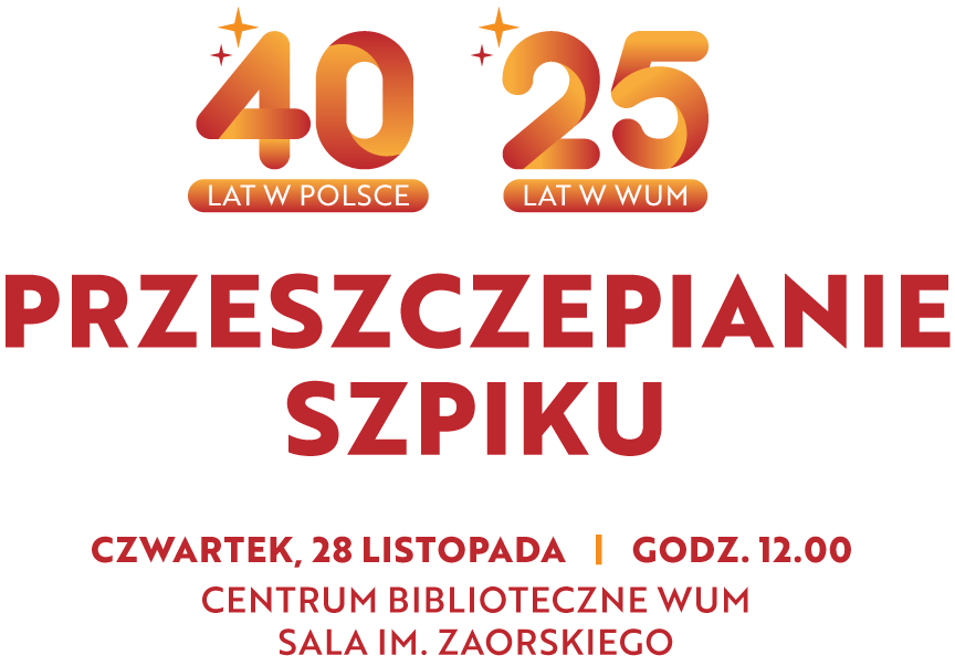 40 LAT W POLSCE, 25 LAT W WUM – PRZESZCZEPIANIE SZPIKU