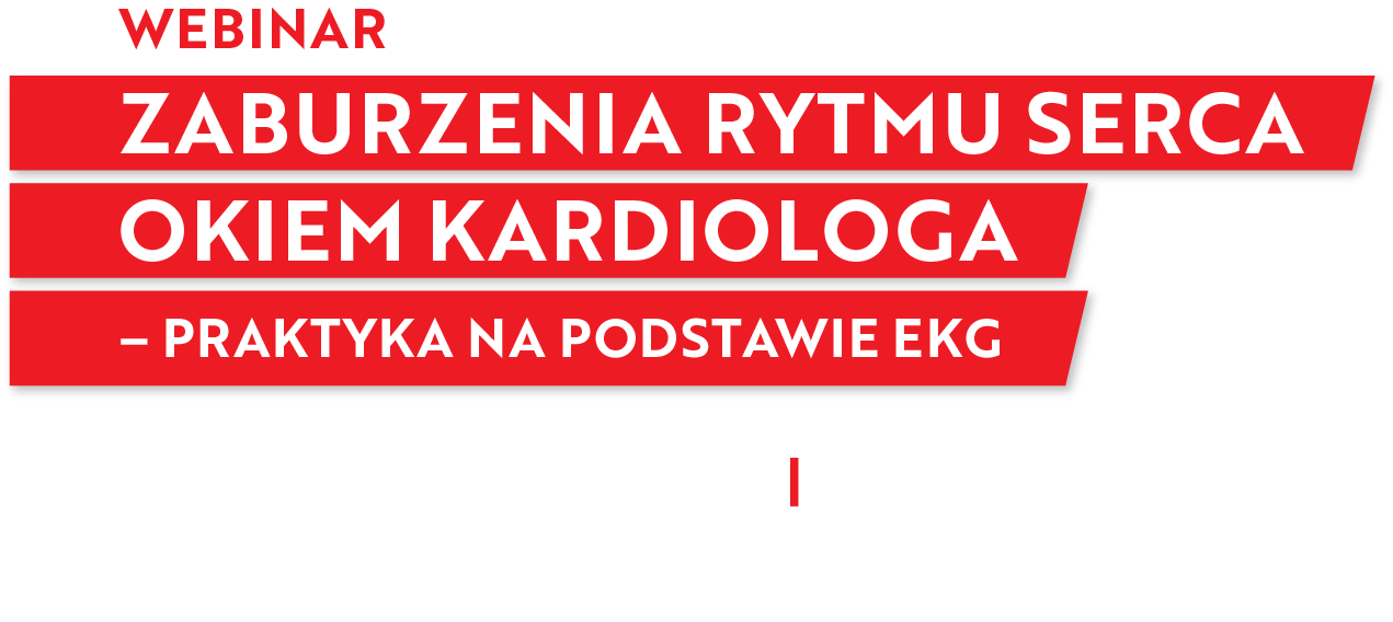 ZABURZENIA RYTMU SERCA OKIEM KARDIOLOGA - PRAKTYKA NA PODSTAWIE EKG