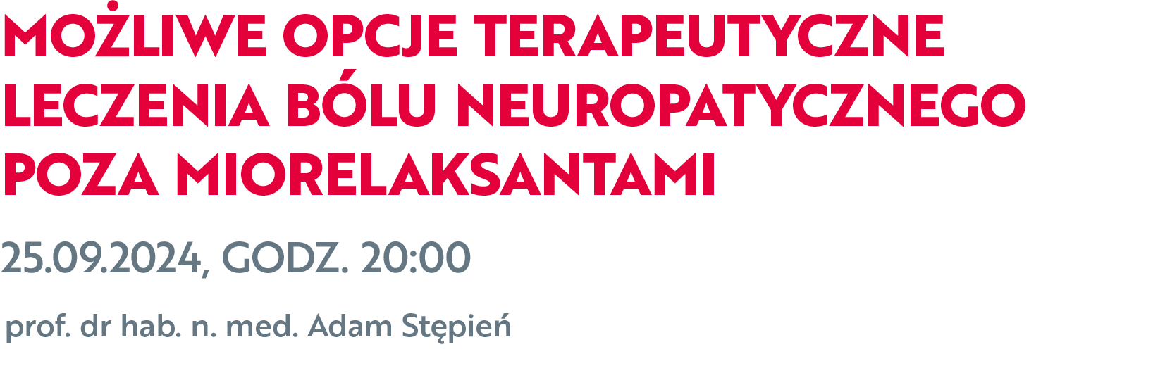 MOŻLIWE OPCJE TERAPEUTYCZNE LECZENIA BÓLU NEUROPATYCZNEGO POZA MIORELAKSANTAMI