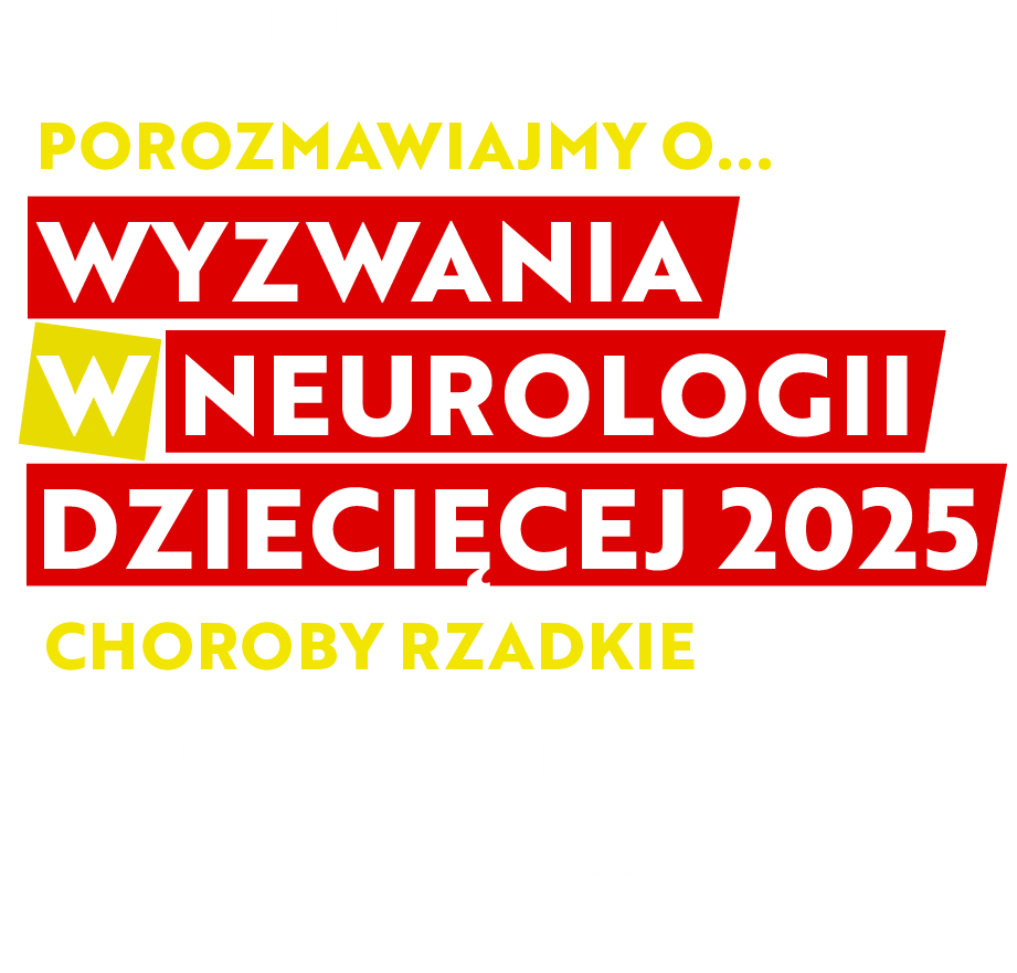 Porozmawiajmy o... Wyzwania w neurologii dziecięcej 2025. Choroby rzadkie