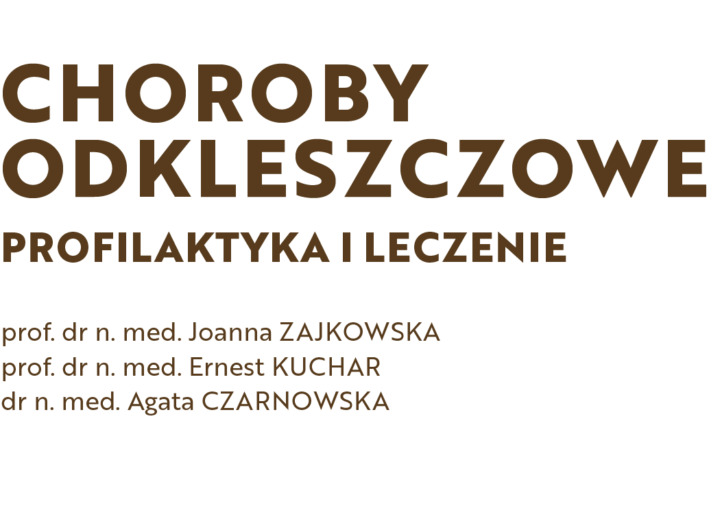 CHOROBY ODKLESZCZOWE - PROFILAKTYKA I LECZENIE