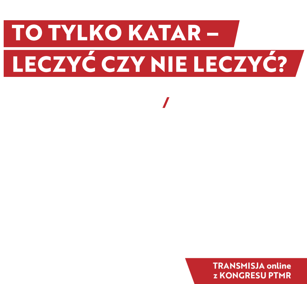 TO TYLKO KATAR – LECZYĆ CZY NIE LECZYĆ?